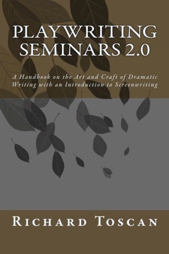 Book Cover Playwriting Seminars 2.0: A Handbook on the Art and Craft of Dramatic Writing with an Introduction to Screenwriting
