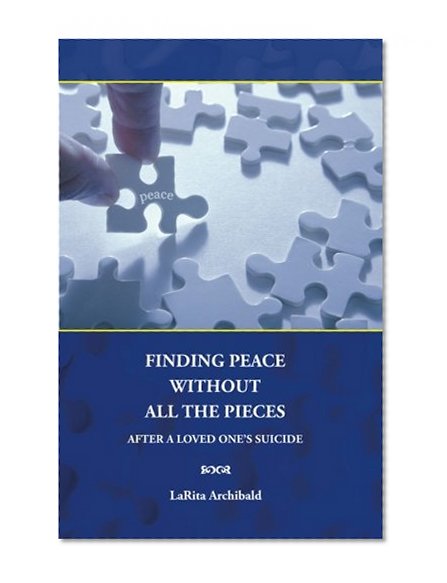 Book Cover Finding Peace Without All The Pieces: After a Loved One's Suicide
