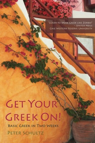 Book Cover Get Your Greek On!: Basic Greek in Two Weeks.