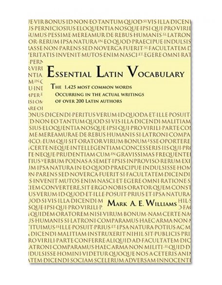 Book Cover Essential Latin Vocabulary: The 1,425 Most Common Words Occurring in the Actual Writings of over 200 Latin Authors