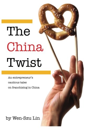 Book Cover The China Twist: An entrepreneur's cautious tales on franchising in China