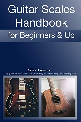 Book Cover Guitar Scales Handbook: A Step-By-Step, 100-Lesson Guide to Scales, Music Theory, and Fretboard Theory (Book & Videos) (Steeplechase Guitar Instruction)