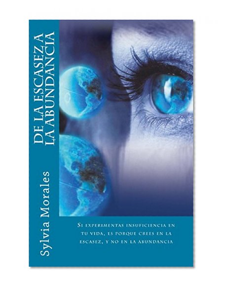 De la escasez a la abundancia (Spanish Edition)