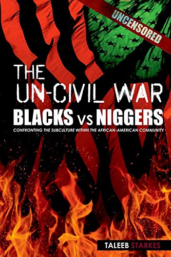 Book Cover The Un-Civil War: BLACKS vs NIGGERS: Confronting the Subculture Within the African-American Community