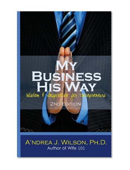 My Business His Way: Wisdom & Inspiration for Entrepreneurs