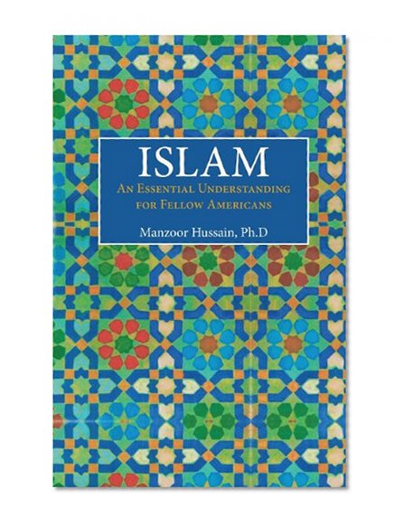 ISLAM: An Essential Understanding for Fellow Americans