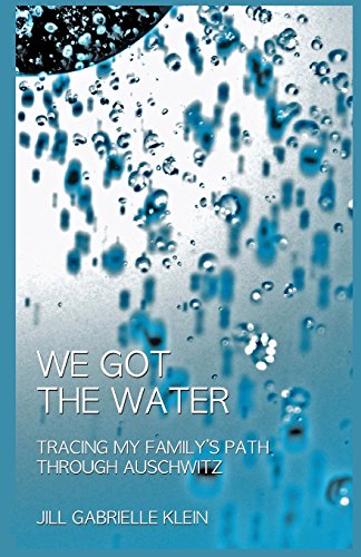 Book Cover We Got the Water: Tracing My Family's Path Through Auschwitz