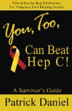 You, Too, Can Beat Hep C!: A Survivor's Guide
