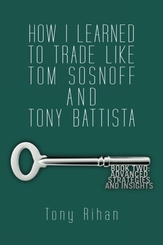 Book Cover How I learned to trade like Tom Sosnoff and Tony Battista: Book Two. Advanced Strategies and Insights