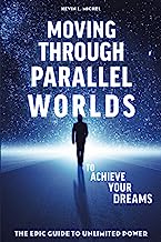 Book Cover Moving Through Parallel Worlds To Achieve Your Dreams: The Epic Guide To Unlimited Power