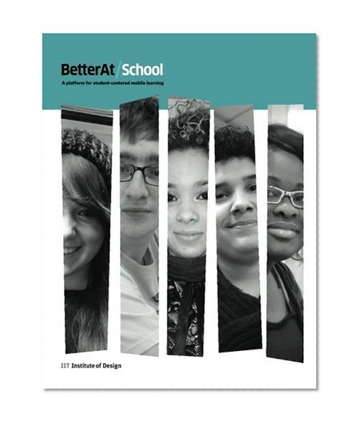 Book Cover BetterAt/School: A platform for student-centered, mobile learning