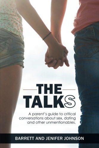 Book Cover The Talks: A Parent's Guide to Critical Conversations about Sex, Dating, and Other Unmentionables