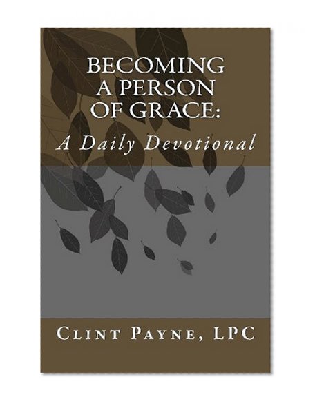 Becoming A Person of Grace: A Daily Devotional