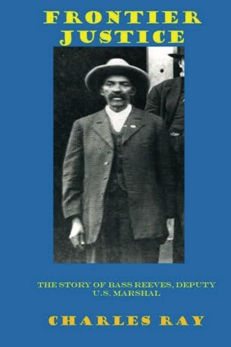 Book Cover Frontier Justice: Bass Reeves, Deputy U.S. Marshal