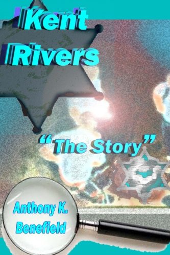 Kent Rivers: The Story (Volume 1)