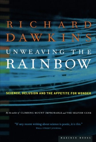 Book Cover Unweaving the Rainbow: Science, Delusion and the Appetite for Wonder