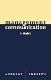 Management Communication: A Guide
