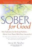 Sober for Good: New Solutions for Drinking Problems -- Advice from Those Who Have Succeeded
