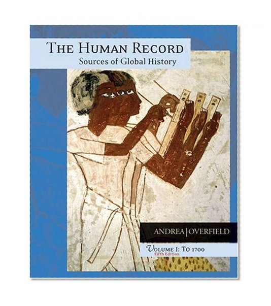 Book Cover The Human Record: Sources of Global History, Vol. 1: To 1700