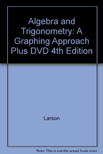 Algebra + Trigonometry:a Graphing Approach + Dvd 4th Ed
