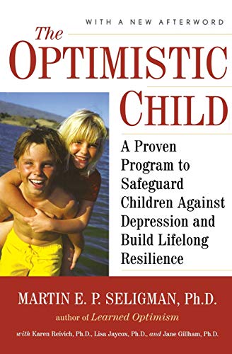 Book Cover The Optimistic Child: A Proven Program to Safeguard Children Against Depression and Build Lifelong Resilience
