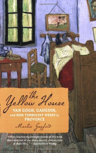 Book Cover The Yellow House: Van Gogh, Gauguin, and Nine Turbulent Weeks in Provence