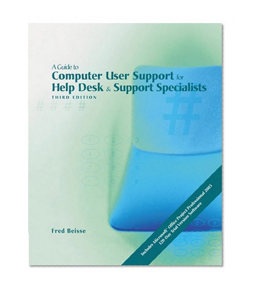 A Guide to Computer User Support for Help Desk and Support Specialists, Third Edition