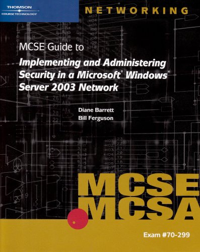 70-299 MCSE Guide to Implementing and Administering Security in a Microsoft Windows Server 2003 Network