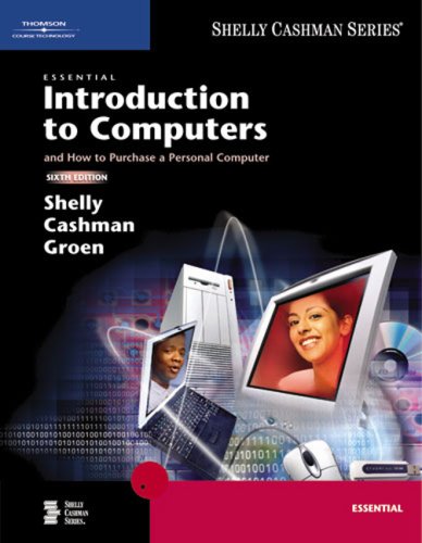 Essential Introduction to Computers, Sixth Edition (Available Titles Skills Assessment Manager (SAM) - Office 2007)