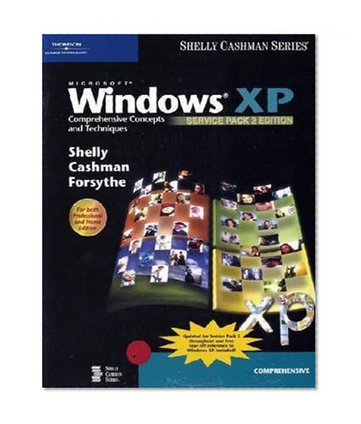 Microsoft Windows XP: Comprehensive Concepts and Techniques, Service Pack 2 Edition (Shelly Cashman Series)