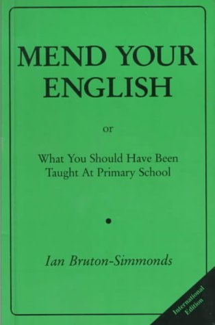 Mend Your English: Or What You Should Have Been Taught at Primary School