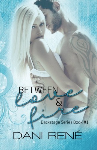 Book Cover Between Love & Fire (Backstage Series) (Volume 1)