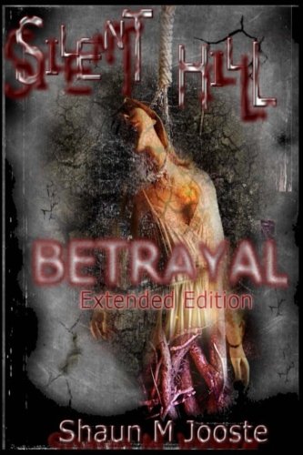 Silent Hill: Betrayal (Extended Edition) (Volume 1)