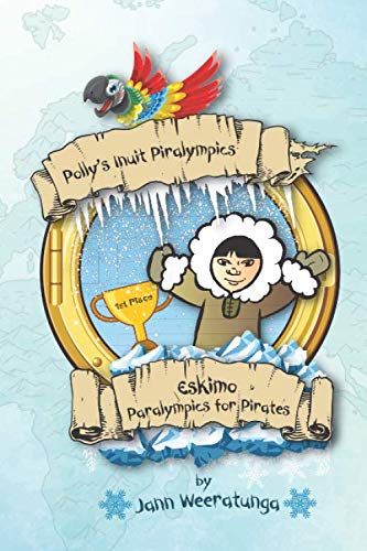 Book Cover Polly's Inuit Piralympics: Eskimo Paralympics for Pirates (Polly's Piralympics Series) (Volume 4)