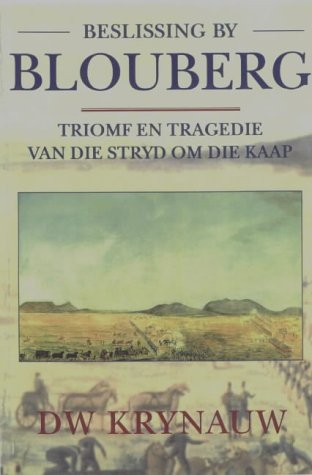 Beslissing by Blouberg: Triomf en tragedie van die stryd om die Kaap (Afrikaans Edition)