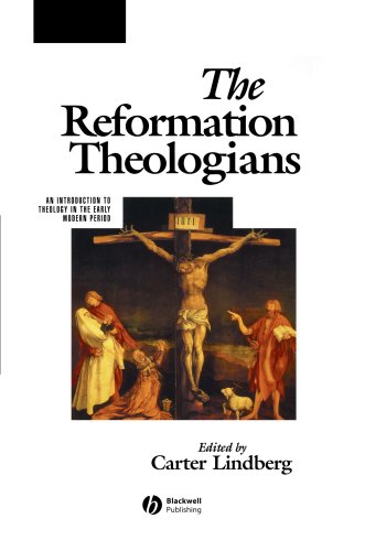 Book Cover The Reformation Theologians: An Introduction to Theology in the Early Modern Period