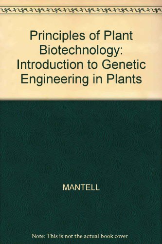 Principles of Plant Biotechnology: An Introduction to Genetic Engineering in Plants