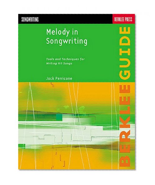 Book Cover Melody in Songwriting: Tools and Techniques for Writing Hit Songs (Berklee Guide)