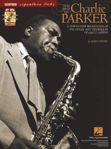 The Best of Charlie Parker: A Step-by-Step Breakdown of the Styles and Techniques of a Jazz Legend (Signature Licks Saxophone)