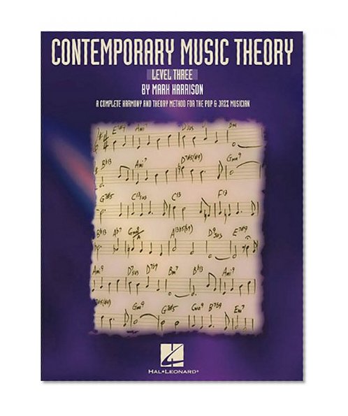 Contemporary Music Theory - Level Three: A Complete Harmony and Theory Method for the Pop and Jazz Musician