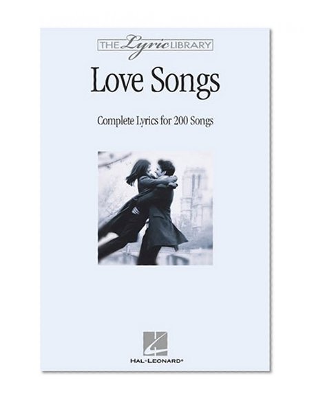 The Lyric Library: Love Songs: Complete Lyrics for 200 Songs