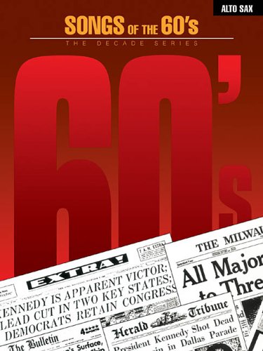 Songs of the '60s: Alto Sax (The Decade Series)