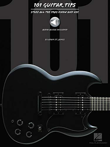 Book Cover 101 Guitar Tips: Stuff All the Pros Know and Use (GUITARE)