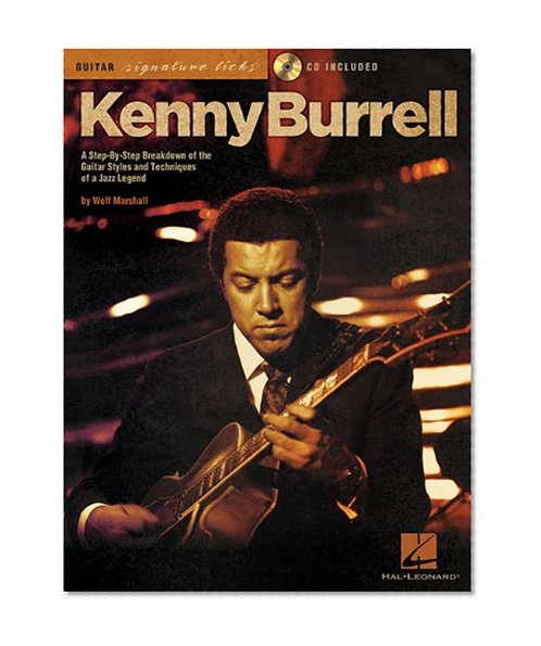 Book Cover Kenny Burrell: A Step-By-Step Breakdown of the Guitar Styles and Techniques of a Jazz Legend (Guitar Signature Licks)