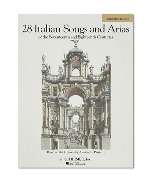 Book Cover 28 Italian Songs & Arias of the 17th & 18th Centuries - Medium High, Book Only: Based on the original editions by Alessandro Parisotti