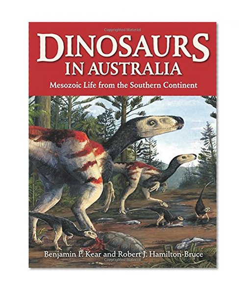 Dinosaurs in Australia: Mesozoic Life from the Southern Continent