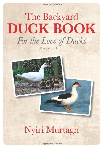 The Backyard Duck Book: For the Love of Ducks