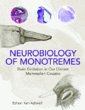 Neurobiology of Monotremes: Brain Evolution in Our Distant Mammalian Cousins