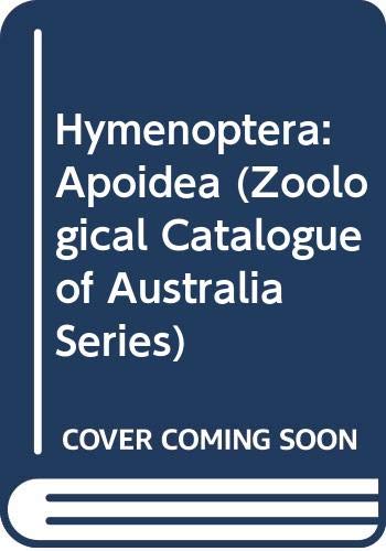 Zoological Catalogue of Australia Volume 10: Hymenoptera: Apoidea (Zoological Catalogue of Australia Series)