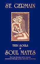 Twin Souls & Soulmates: The I AM Presence of St. Germain Channelled Through Azena Ramanda and Claire Heartsong